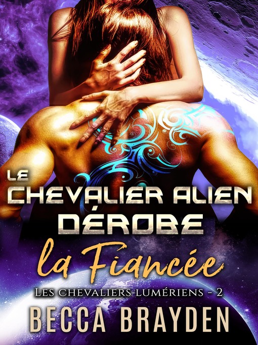 Title details for Le chevalier alien dérobe la fiancée by Becca Brayden - Available